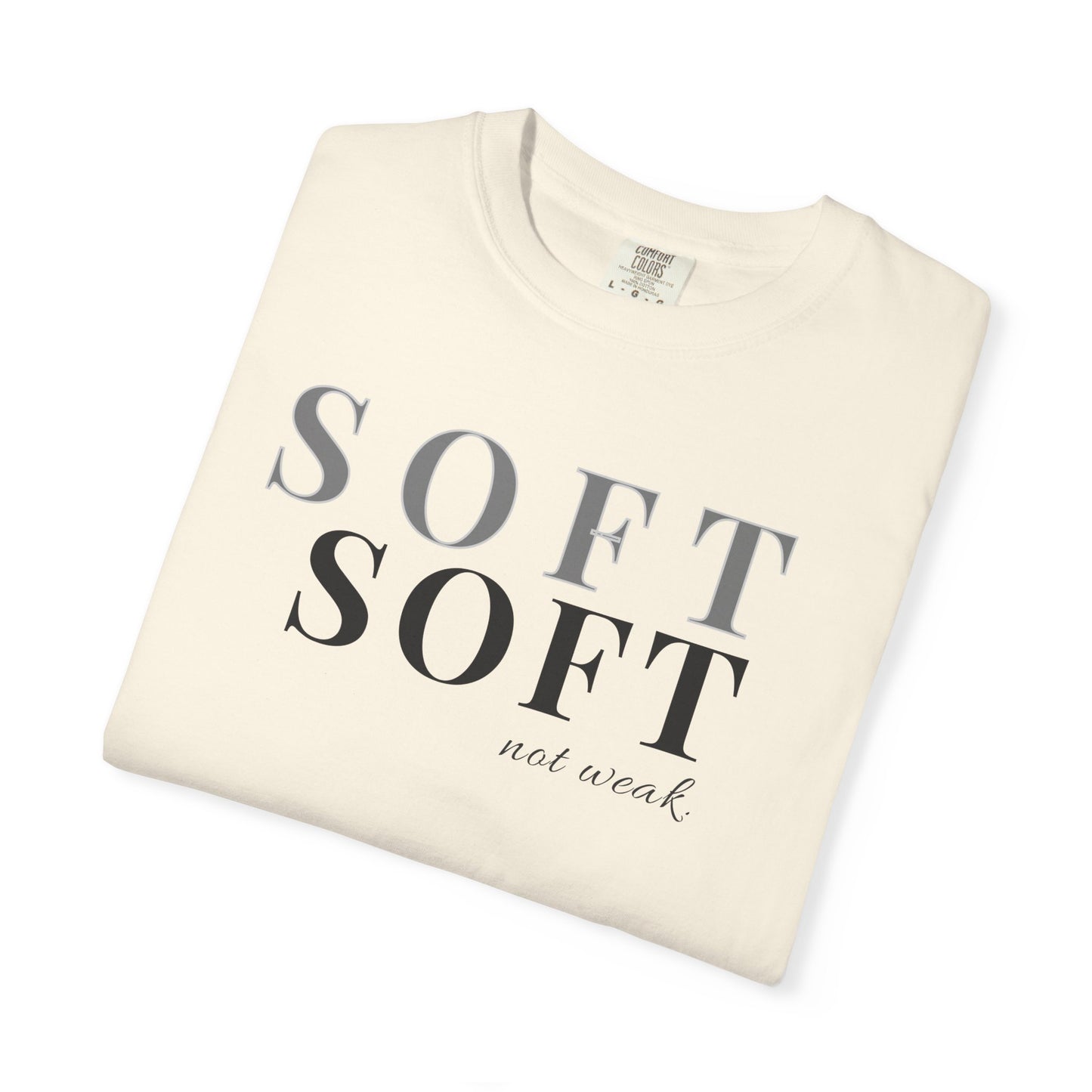 Soft Soft Not Weak T-Shirt for Women | Minimalist Affirmation Tee
