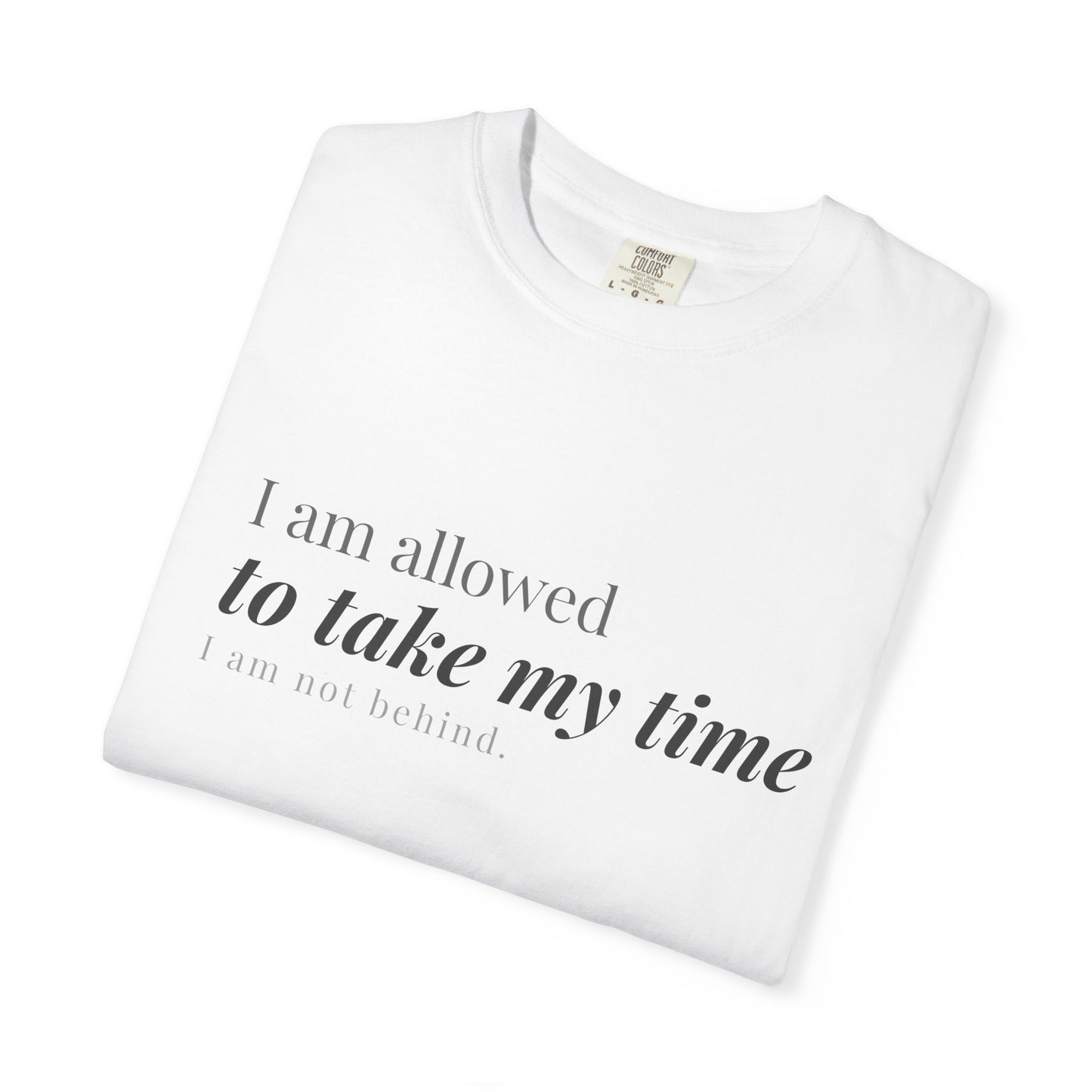 I Am Allowed To Take My Time T-Shirt for Women | Minimalist Affirmation Tee