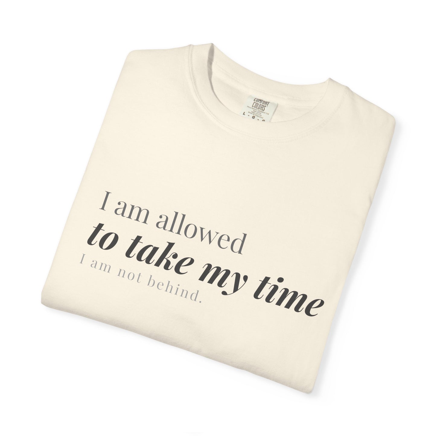 I Am Allowed To Take My Time T-Shirt for Women | Minimalist Affirmation Tee