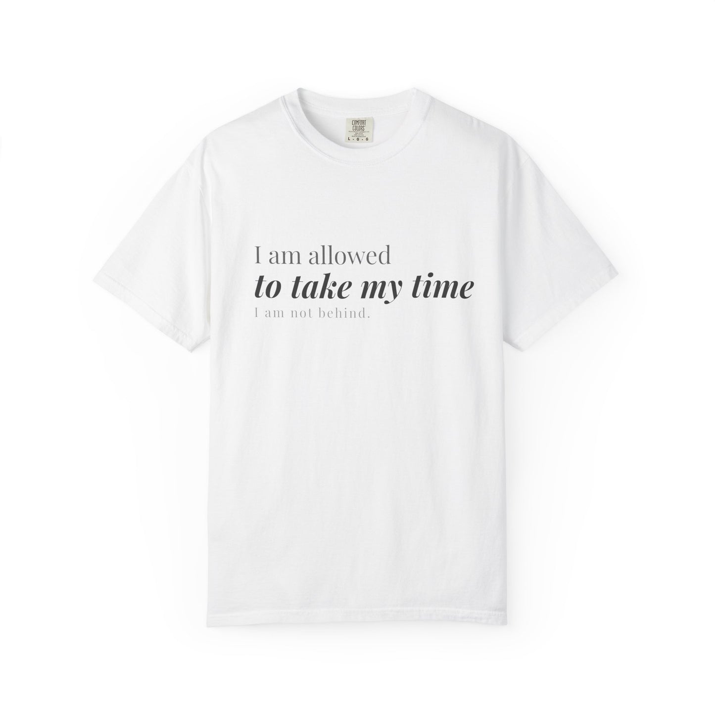 I Am Allowed To Take My Time T-Shirt for Women | Minimalist Affirmation Tee